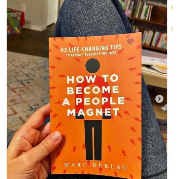 How to Become a People Magnet: 62 Life-Changing Tips to Attract Everyone You Meet